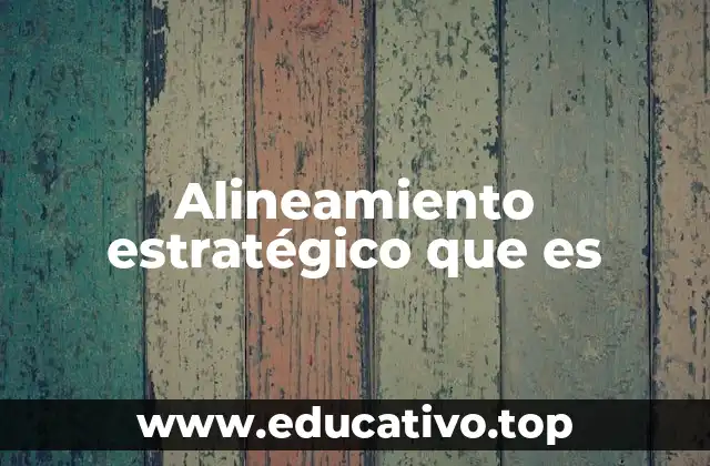Alineamiento estratégico que es