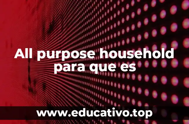 All purpose household para que es