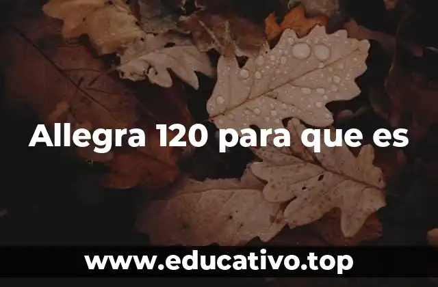 Allegra 120 para que es