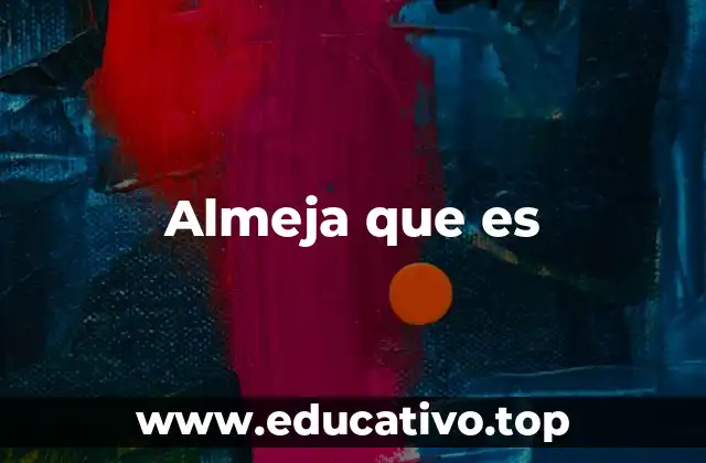 Almeja que es