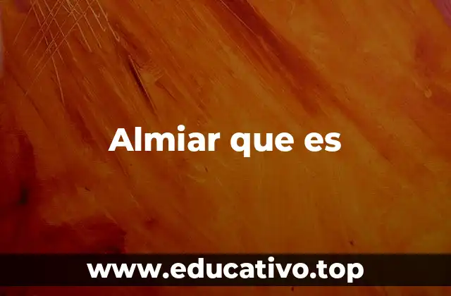Almiar que es