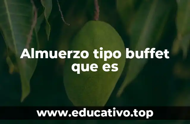 Almuerzo tipo buffet que es