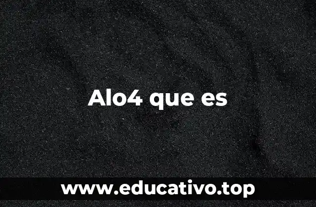 Alo4 que es