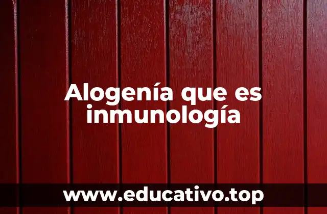 Alogenía que es inmunología
