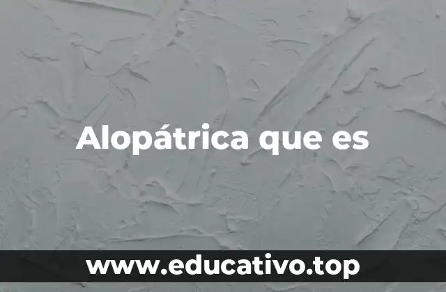 Alopátrica que es
