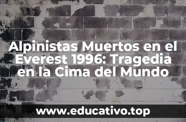 Alpinistas Muertos en el Everest 1996: Tragedia en la Cima del Mundo
