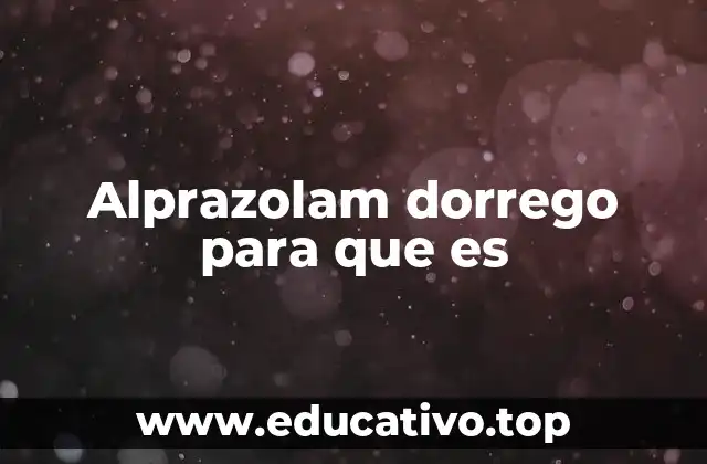 Alprazolam dorrego para que es