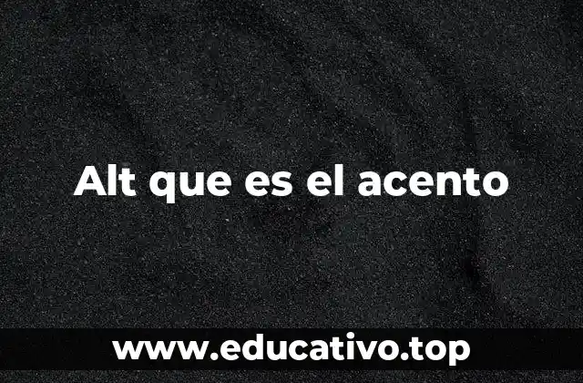 Alt que es el acento