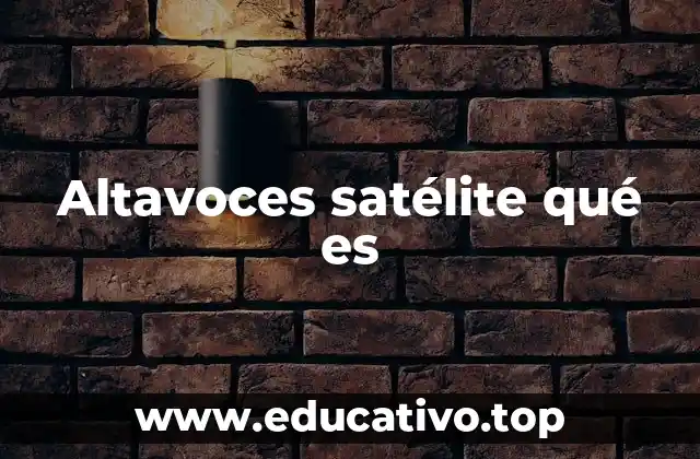 Altavoces satélite qué es