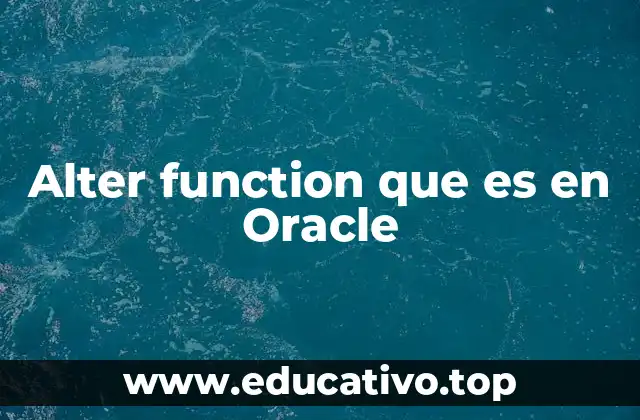 Alter function que es en Oracle