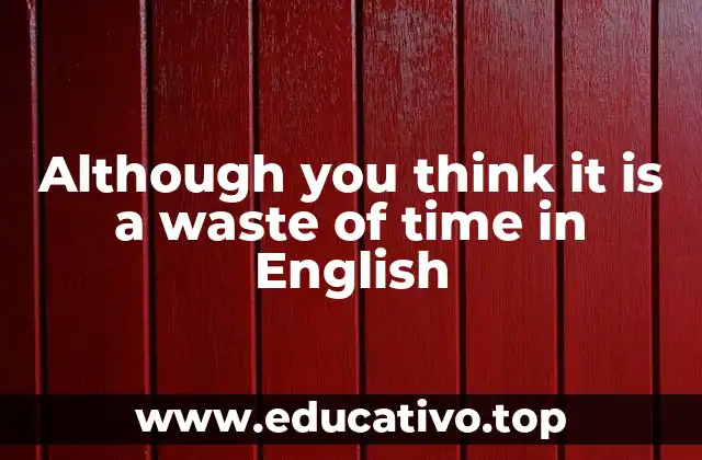 Although you think it is a waste of time in English