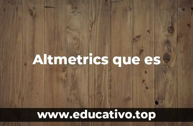Altmetrics que es