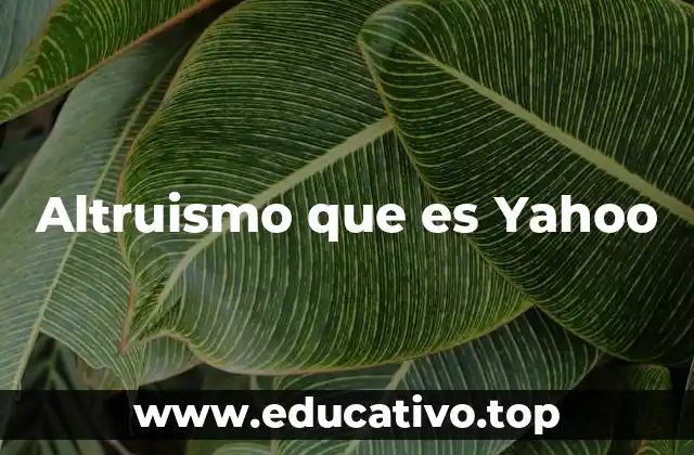 Altruismo que es Yahoo