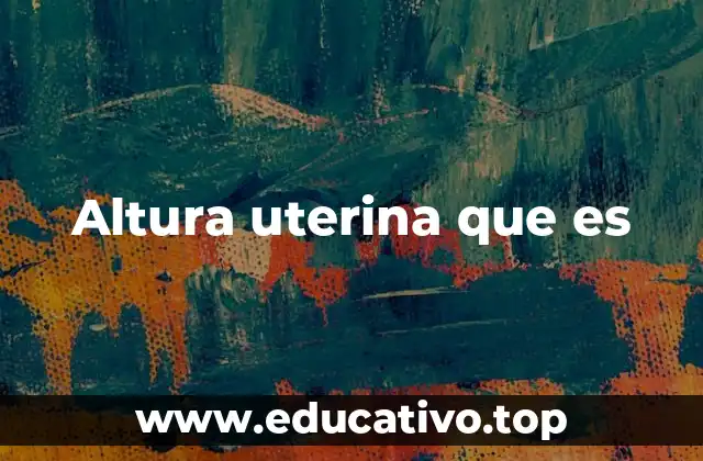 Cómo se relaciona el crecimiento fetal con la altura uterina