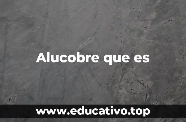 Alucobre que es