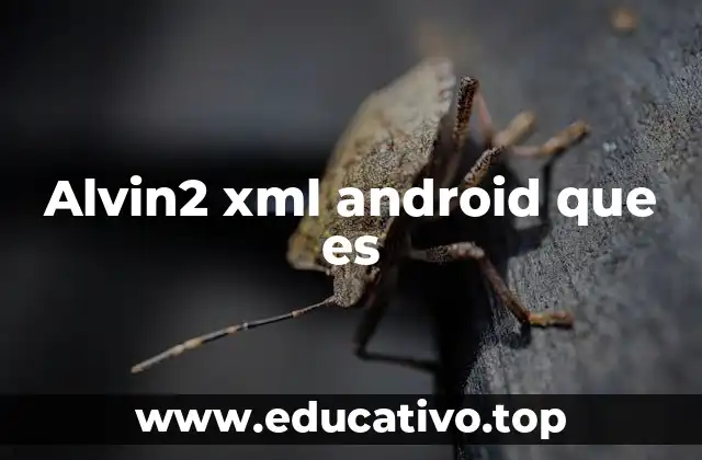 Alvin2 xml android que es