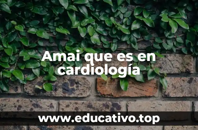 Amai que es en cardiología