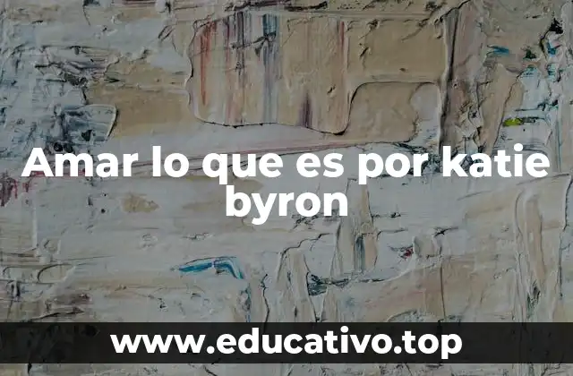 Amar lo que es por katie byron