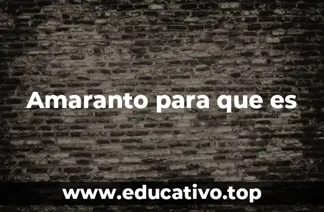 Amaranto para que es