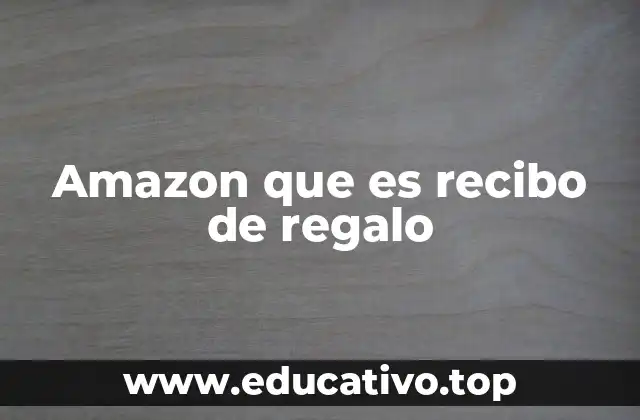 Amazon que es recibo de regalo