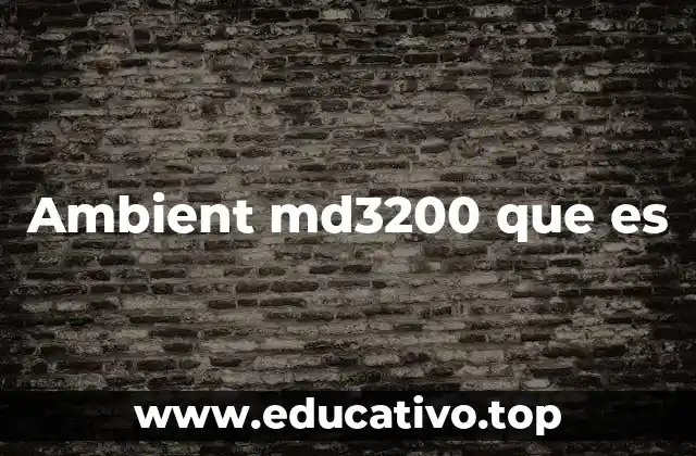 Ambient md3200 que es