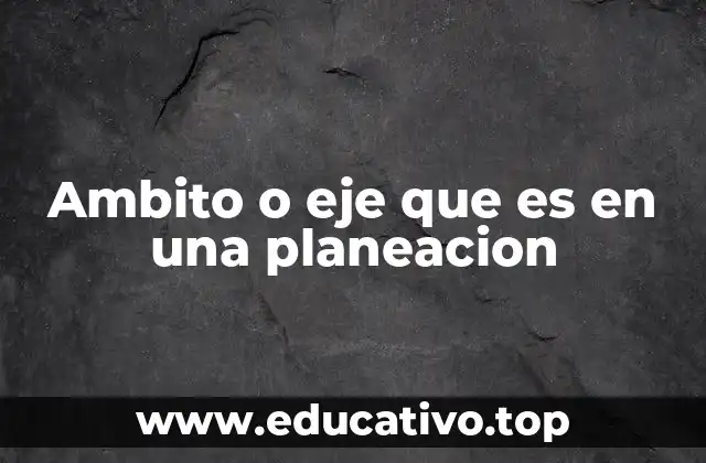 Ambito o eje que es en una planeacion