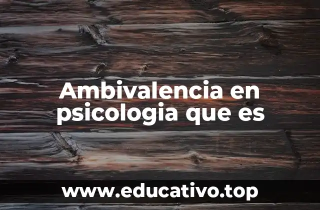 Ambivalencia en psicologia que es
