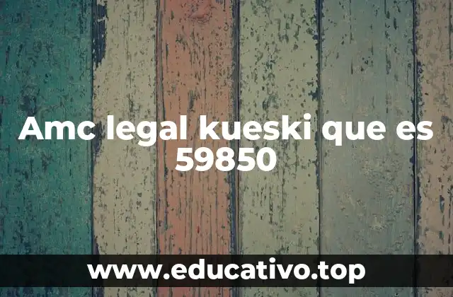 Amc legal kueski que es 59850