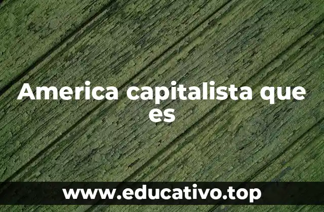 America capitalista que es