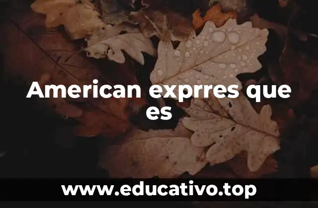 American exprres que es