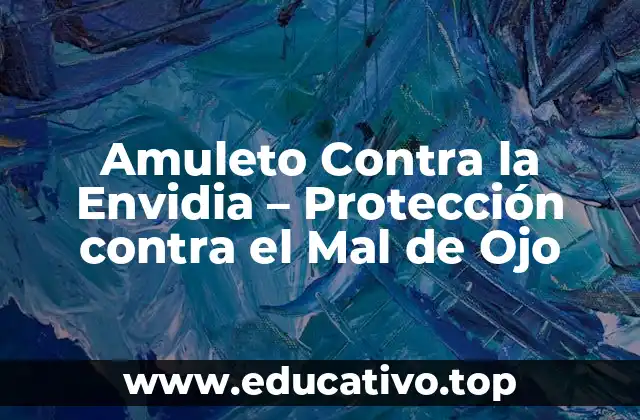 Amuleto Contra la Envidia – Protección contra el Mal de Ojo