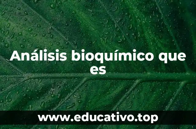 Análisis bioquímico que es
