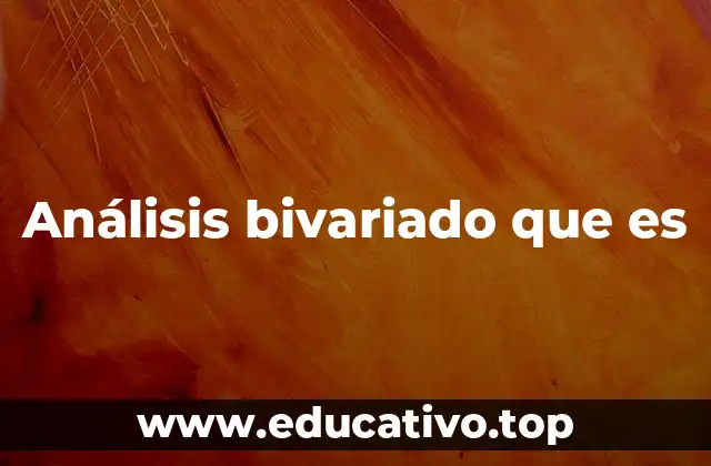 Análisis bivariado que es