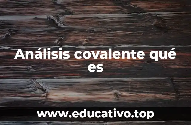 Análisis covalente qué es