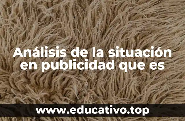 Análisis de la situación en publicidad que es