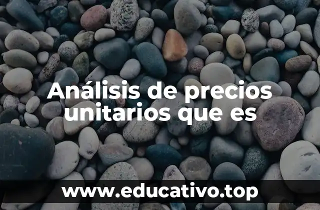 Análisis de precios unitarios que es