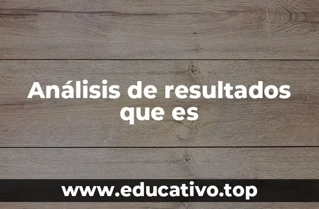 Análisis de resultados que es