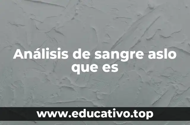 Análisis de sangre aslo que es