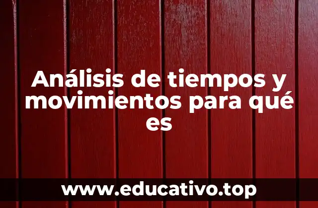 Análisis de tiempos y movimientos para qué es