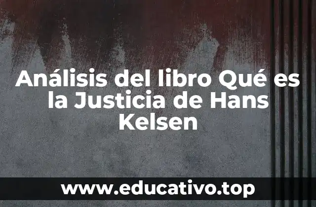 Análisis del libro Qué es la Justicia de Hans Kelsen