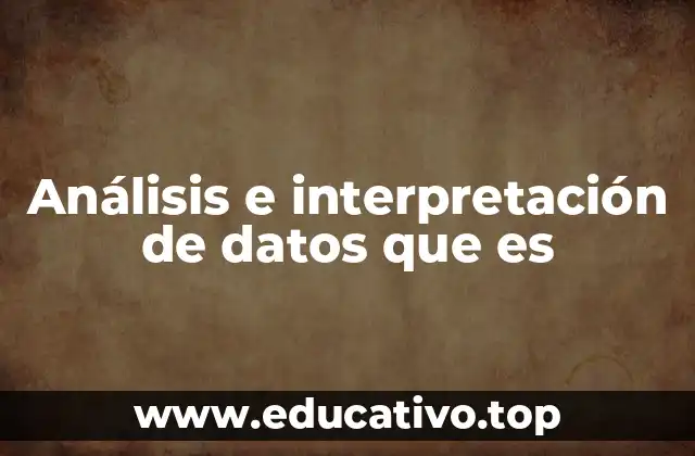 Análisis e interpretación de datos que es