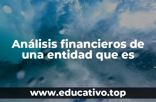 Análisis financieros de una entidad que es