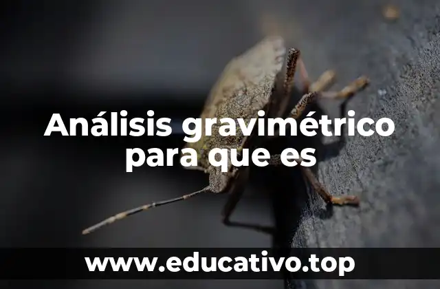Análisis gravimétrico para que es