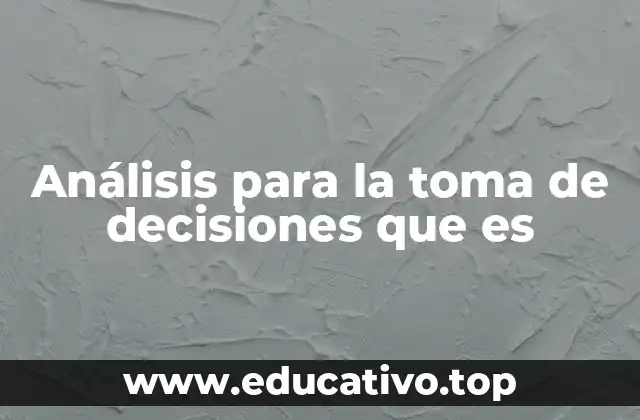 Análisis para la toma de decisiones que es