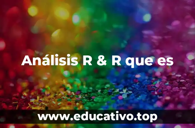Análisis R & R que es