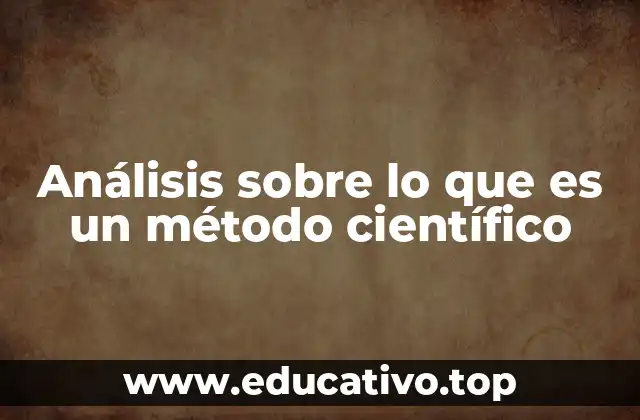 Análisis sobre lo que es un método científico