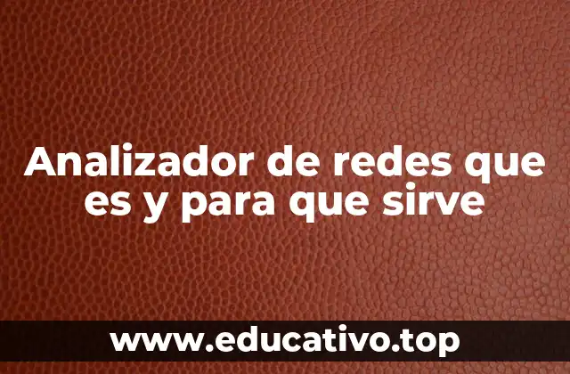 Analizador de redes que es y para que sirve