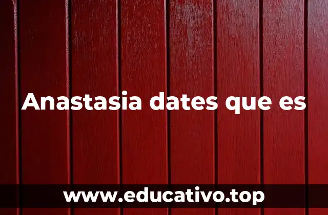 Anastasia dates que es