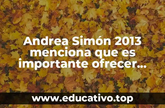 Andrea Simón 2013 menciona que es importante ofrecer actividades