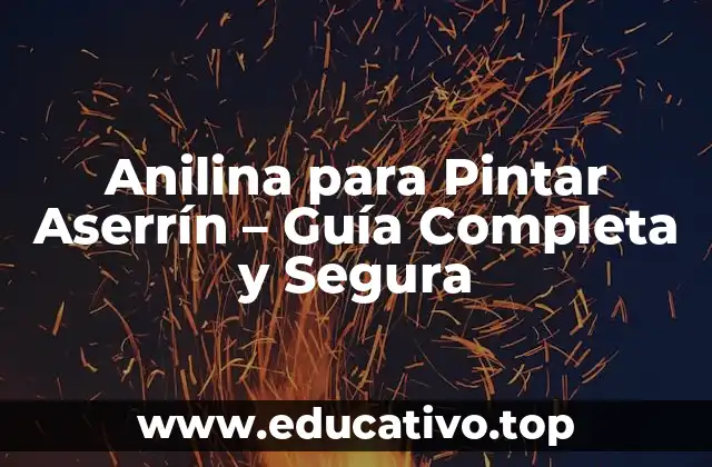 Anilina para Pintar Aserrín – Guía Completa y Segura